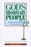 GOD'S MISSIONARY PEOPLE: Rethinking the Purpose of the Local Church