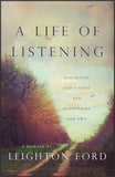 LIFE OF LISTENING: DISCERNING GOD'S VOICE AND DISCOVERING OUR OWN, A