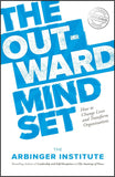 OUTWARD MINDSET, 2<sup>nd</sup> Edition: How to Change Lives and Transform Organizations, THE