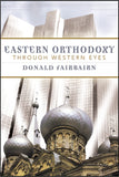 Eastern Orthodoxy through Western Eyes