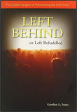 LEFT BEHIND or Left Befuddled: The Subtle Dangers of Popularizing the End Times