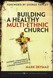 Building a Healthy Multi-Ethnic Church: Mandate, Commitments, and Practices of a Diverse Congregation (hardcover)