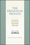 EXEGETICAL PROCESS: How to Write a New Testament Exegesis Paper Step-by-Step, THE