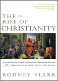 RISE OF CHRISTIANITY: How the Obscure, Marginal Jesus Movement Became the Dominant Religious Force in the Western World in a Few Centuries, THE