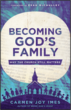 Becoming God's Family: Why the Church Still Matters