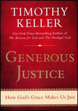 GENEROUS JUSTICE: How God's Grace Makes Us Just