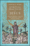 SPIRITUAL PRACTICES of JESUS: LEARNING SIMPLICITY, HUMILITY, and PRAYER WITH LUKE'S EARLIEST READERS
