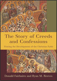 Story of Creeds and Confessions: Tracing the Development of the Christian Faith, The