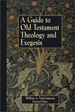 Guide to Old Testament Theology and Exegesis, A