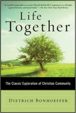 Life Together: The Classic Exploration of Christian Community