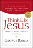 Think Like Jesus: MAKE THE RIGHT DECISION EVERY TIME