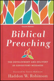 Biblical Preaching: THE DEVELOPMENT AND DELIVERY OF EXPOSITORY MESSAGES, 4<sup>th</sup> Edition