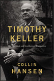 TIMOTHY KELLER: His Spiritual and Intellectual Formation