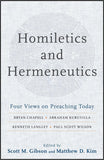 Homiletics and Hermeneutics: Four Views on Preaching Today