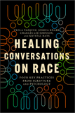 Healing Conversations on Race: Four Key Practices from Scripture and Psychology