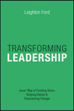 TRANSFORMING LEADERSHIP: Jesus' Way of Creating Vision, Shaping Values & Empowering Change