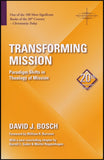 TRANSFORMING MISSION: Paradigm Shifts in Theology of Mission, 20<sup>th</sup> Anniversary Edition