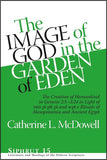 IMAGE of GOD in the GARDEN of EDEN: The Creation of Humankind in Genesis 2:5-3:24 in Light of the mīs pî, pīt pî, and wpt-r Rituals of Mesopotamia and Ancient Egypt, The