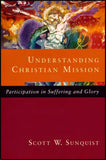 UNDERSTANDING CHRISTIAN MISSION: Participation in Suffering and Glory