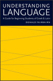 UNDERSTANDING LANGUAGE: A Guide for Beginning Students of Greek & Latin