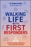 WALKING LIFE WITH FIRST RESPONDERS: The Church's Vital Role in Ministering to the Law Enforcement Community