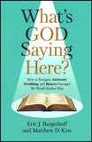 What's God Saying Here?: How to Navigate Awkward, Troubling, and Bizarre Passages We Would Rather Skip