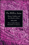 Will to Arise: Women, Tradition, and the Church in Africa, Limited Edition, The