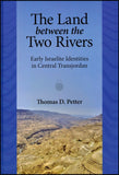 Land Between the Two Rivers: Early Israelite Identities in Central Transjordan, The