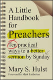 Little Handbook for Preachers: Ten practical ways to a better sermon by Sunday, A