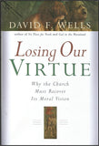Losing Our Virtue: Why the Church Must Recover Its Moral Vision