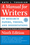 Manual for Writers OF RESEARCH PAPERS, THESES, AND DISSERTATIONS: Chicago Style for Students and Researchers, 9<sup>th</sup> Edition, A