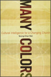 MANY COLORS: Cultural Intelligence for a Changing Church