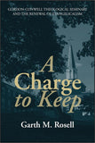 Charge to Keep: GORDON-CONWELL SEMINARY AND THE RENEWAL OF EVANGELICALISM, A