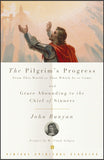 Pilgrim's Progress: From this World to that Which is to Come and Grace Abounding to the Chief of Sinners, The