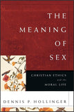 MEANING OF SEX: CHRISTIAN ETHICS and the MORAL LIFE, THE