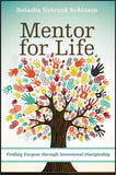Mentor for Life: Finding Purpose through Intentional Discipleship