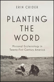PLANTING THE WORD: Missional Ecclesiology in Twenty-First-Century America