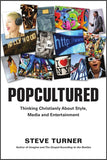 POPCULTURED: Thinking Christianly About Style, Media and Entertainment
