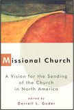 Missional Church: A Vision for the Sending of the Church in North America