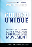Church Unique: How Missional Leaders Cast Vision, Capture Culture, and Create Movement