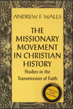 MISSIONARY MOVEMENT IN CHRISTIAN HISTORY: Studies in the Transmission of Faith, THE