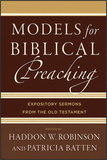 MODELS for BIBLICAL Preaching: EXPOSITORY SERMONS FROM THE OLD TESTAMENT