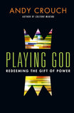 Playing God: Redeeming the Gift of Power
