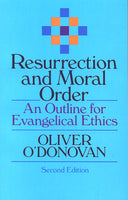 Resurrection and Moral Order: An Outline for Evangelical Ethics, 2<sup>nd</sup> Edition