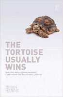 Tortoise Usually Wins: Biblical Reflections on Quiet Leadership for Reluctant Leaders, The