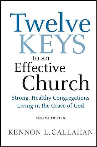 Twelve Keys to an Effective Church: Strong, Healthy Congregations Living in the Grace of God, 2<sup>nd</sup> Edition