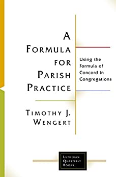 Formula for Parish Practice: Using the Formula of Concord in Congregations, A