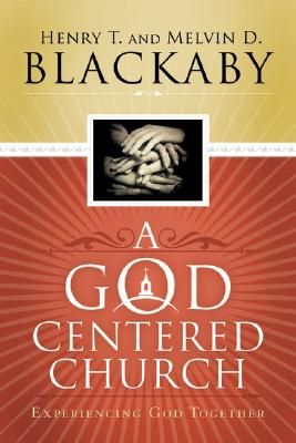 God Centered Church: Experiencing God Together, A