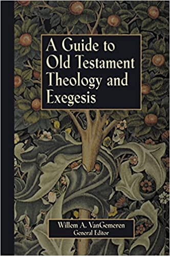 Guide to Old Testament Theology and Exegesis, A