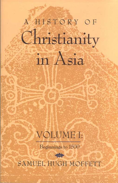 History of Christianity in Asia, Volume I: Beginnings to 1500, A